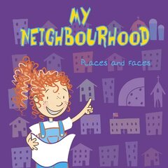 My Neighbourhood: Places and Faces цена и информация | Книги для малышей | kaup24.ee