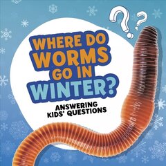 Where Do Worms Go in Winter? hind ja info | Noortekirjandus | kaup24.ee