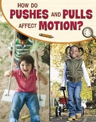 How Do Pushes and Pulls Affect Motion? цена и информация | Книги для подростков и молодежи | kaup24.ee