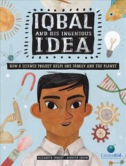 Iqbal And His Ingenious Idea: How a Science Project Helps One Family and the Planet hind ja info | Väikelaste raamatud | kaup24.ee