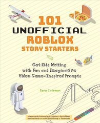 101 Unofficial Roblox Story Starters: Get Kids Writing with Fun and Imaginative Video Game-Inspired Prompts цена и информация | Книги для подростков и молодежи | kaup24.ee