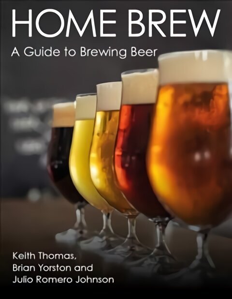 Home Brew: A Guide to Brewing Beer hind ja info | Retseptiraamatud  | kaup24.ee