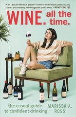 Wine. All the Time: The Casual Guide to Confident Drinking цена и информация | Книги рецептов | kaup24.ee