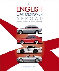 English Car Designer Abroad: Designing for GM, Audi, Porsche and Mazda цена и информация | Путеводители, путешествия | kaup24.ee