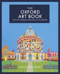 Oxford Art Book: The City Through the Eyes of its Artists цена и информация | Книги об искусстве | kaup24.ee