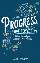 Progress, Not Perfection: A Goal Journal for Embracing Your Journey hind ja info | Eneseabiraamatud | kaup24.ee