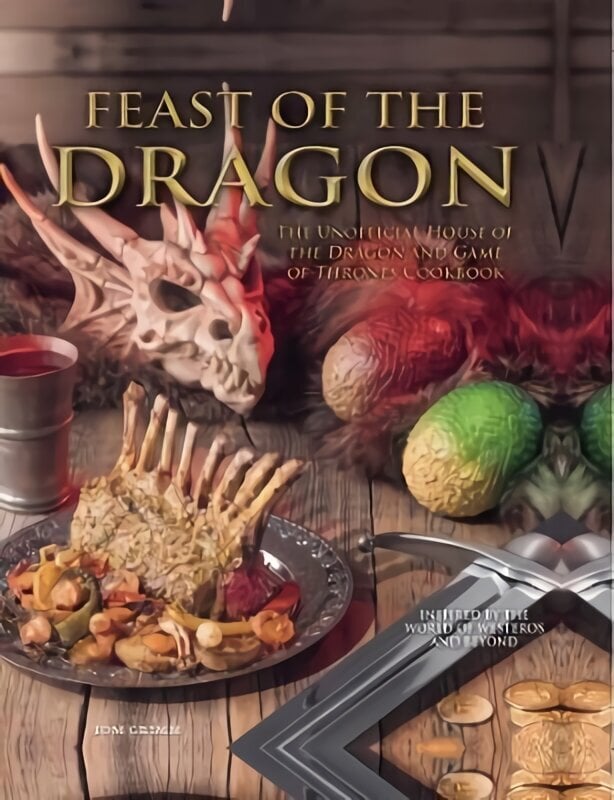 Feast of the Dragon: The Unofficial House of the Dragon and Game of Thrones Cookbook hind ja info | Retseptiraamatud  | kaup24.ee