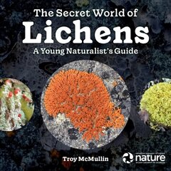 Secret World of Lichens: A Young Naturalist's Guide hind ja info | Noortekirjandus | kaup24.ee