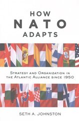 How NATO Adapts: Strategy and Organization in the Atlantic Alliance since 1950 цена и информация | Книги по социальным наукам | kaup24.ee