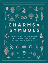 Charms & Symbols: How to Weave the Power of Ancient Signs and Marks into Modern Life цена и информация | Самоучители | kaup24.ee