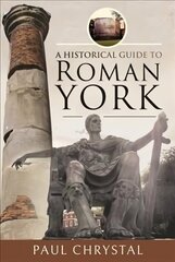 Historical Guide to Roman York hind ja info | Ajalooraamatud | kaup24.ee