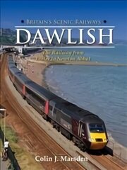 Britain's Scenic Railways: Dawlish: The Railway from Exeter to Newton Abbot цена и информация | Путеводители, путешествия | kaup24.ee