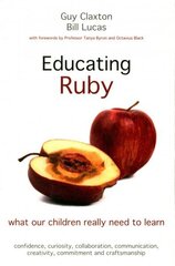 Educating Ruby: what our children really need to learn цена и информация | Книги по социальным наукам | kaup24.ee