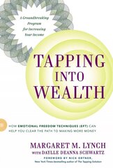 Tapping into Wealth: How Emotional Freedom Techniques (Eft) Can Help You Clear the Path to Making More Money hind ja info | Eneseabiraamatud | kaup24.ee