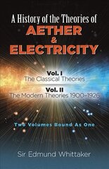 History of the Theories of Aether and Electricity, Vol. I: The Classical Theories; Vol. II: The Modern Theories, 1900-1926 New edition, Volume 1, Vol. II, The Classical Theories, The Modern Theories, 1900-1926 hind ja info | Ühiskonnateemalised raamatud | kaup24.ee