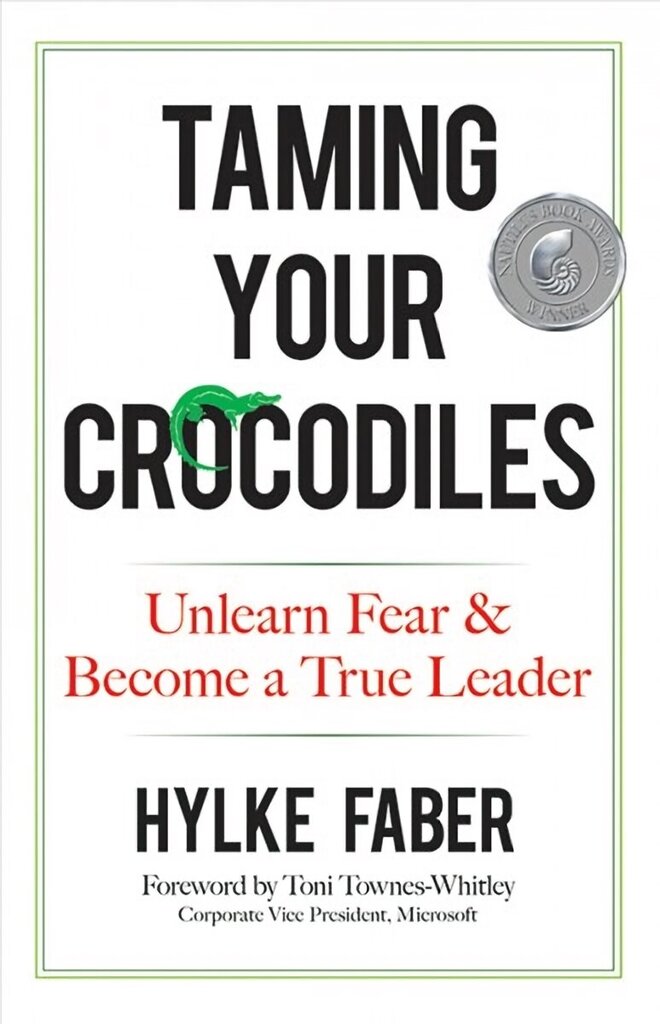 Taming Your Crocodiles: Better Leadership Through Personal Growth: Unlearn Fear & Become a True Leader цена и информация | Majandusalased raamatud | kaup24.ee