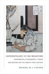Anthropology in the Meantime: Experimental Ethnography, Theory, and Method for the Twenty-First Century цена и информация | Книги по социальным наукам | kaup24.ee