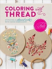 Tula Pink Coloring with Thread: Stitching a Whimsical World with Hand Embroidery hind ja info | Tervislik eluviis ja toitumine | kaup24.ee