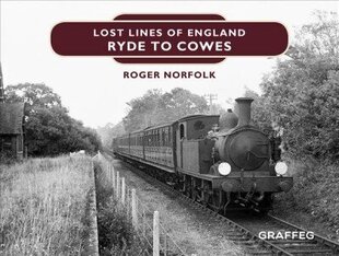 Lost Lines of England: Ryde to Cowes hind ja info | Reisiraamatud, reisijuhid | kaup24.ee