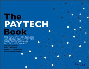 PAYTECH Book: The Payment Technology Handbookfor Investors, Entrepreneurs and FinTech Visionaries: The Payment Technology Handbook for Investors, Entrepreneurs, and FinTech Visionaries цена и информация | Книги по экономике | kaup24.ee