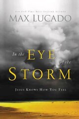 In the Eye of the Storm: Jesus Knows How You Feel цена и информация | Духовная литература | kaup24.ee
