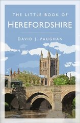 Little Book of Herefordshire 2nd edition цена и информация | Исторические книги | kaup24.ee