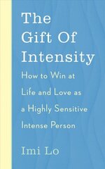 Gift of Intensity: How to Win at Life and Love as a Highly Sensitive and Emotionally Intense Person hind ja info | Eneseabiraamatud | kaup24.ee