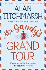 Mr Gandy's Grand Tour: The uplifting, enchanting novel by bestselling author and national treasure Alan Titchmarsh hind ja info | Fantaasia, müstika | kaup24.ee