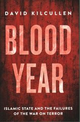Blood Year: Islamic State and the Failures of the War on Terror hind ja info | Ühiskonnateemalised raamatud | kaup24.ee