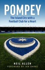 Pompey: The Island City with a Football Club for a Heart hind ja info | Tervislik eluviis ja toitumine | kaup24.ee