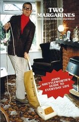 Two Margarines and Other Domestic Dilemmas! John Shuttleworth's Guide to Everyday Life hind ja info | Fantaasia, müstika | kaup24.ee