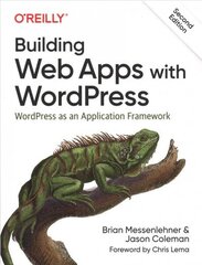 Building Web Apps with WordPress 2e: WordPress as an Application Framework 2nd edition hind ja info | Majandusalased raamatud | kaup24.ee