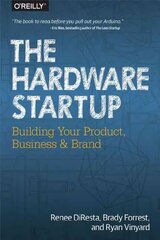 Hardware Startup: Building Your Product, Business, and Brand hind ja info | Majandusalased raamatud | kaup24.ee