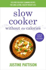 Slow Cooker Without the Calories hind ja info | Retseptiraamatud  | kaup24.ee