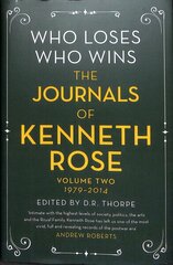 Who Loses, Who Wins: The Journals of Kenneth Rose: Volume Two 1979-2014 цена и информация | Биографии, автобиогафии, мемуары | kaup24.ee