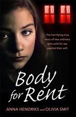 Body for Rent: The terrifying true story of two ordinary girls sold for sex against their will hind ja info | Elulooraamatud, biograafiad, memuaarid | kaup24.ee