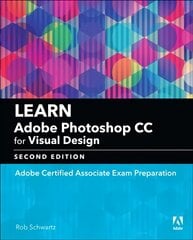 Learn Adobe Photoshop CC for Visual Communication: Adobe Certified Associate Exam Preparation 2nd edition hind ja info | Majandusalased raamatud | kaup24.ee