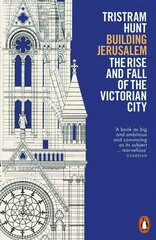 Building Jerusalem: The Rise and Fall of the Victorian City цена и информация | Исторические книги | kaup24.ee