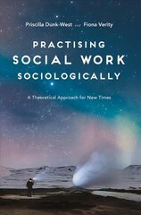 Practising Social Work Sociologically: A Theoretical approach for New Times 1st ed. 2018 цена и информация | Книги по социальным наукам | kaup24.ee