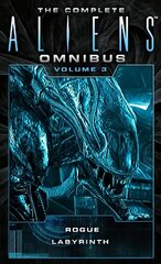 Complete Aliens Omnibus: Volume Three (Rogue, Labyrinth): (Rogue, Labyrinth), Volume 3, Rogue, Labyrinth цена и информация | Фантастика, фэнтези | kaup24.ee