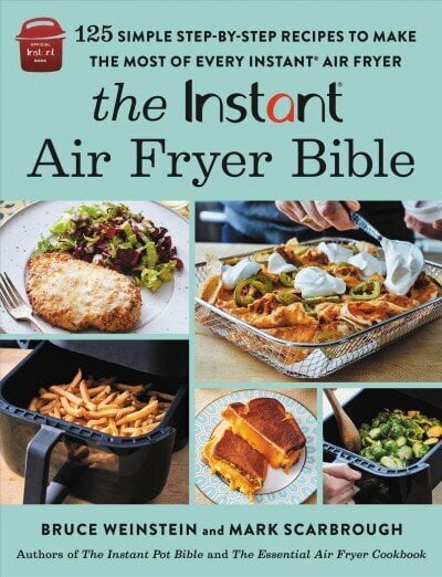 The Instant (R) Air Fryer Bible: 125 Simple Step-by-Step Recipes to Make the Most of Every Instant (R) Air Fryer hind ja info | Retseptiraamatud  | kaup24.ee