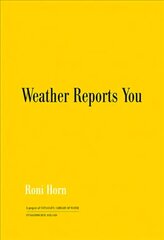 Roni Horn: Weather Reports You (2022) цена и информация | Книги по фотографии | kaup24.ee