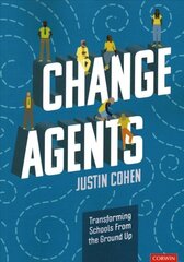 Change Agents: Transforming Schools From the Ground Up hind ja info | Ühiskonnateemalised raamatud | kaup24.ee