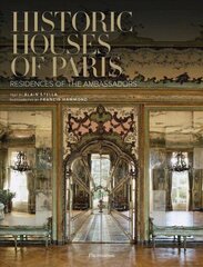 Historic Houses of Paris: Residences of the Ambassadors цена и информация | Книги по архитектуре | kaup24.ee