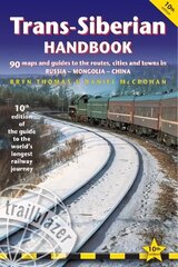 Trans-Siberian Handbook: The Trailblazer Guide to the Trans-Siberian Railway Journey Includes Guides to 25 Cities 10th Revised edition цена и информация | Путеводители, путешествия | kaup24.ee