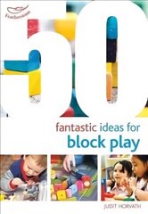 50 Fantastic Ideas for Block Play hind ja info | Ühiskonnateemalised raamatud | kaup24.ee