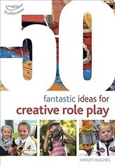 50 Fantastic Ideas for Creative Role Play hind ja info | Ühiskonnateemalised raamatud | kaup24.ee