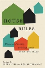 House Rules: Changing Families, Evolving Norms, and the Role of the Law цена и информация | Книги по социальным наукам | kaup24.ee