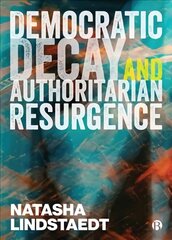 Democratic Decay and Authoritarian Resurgence hind ja info | Ühiskonnateemalised raamatud | kaup24.ee