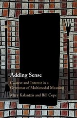Adding Sense: Context and Interest in a Grammar of Multimodal Meaning цена и информация | Пособия по изучению иностранных языков | kaup24.ee